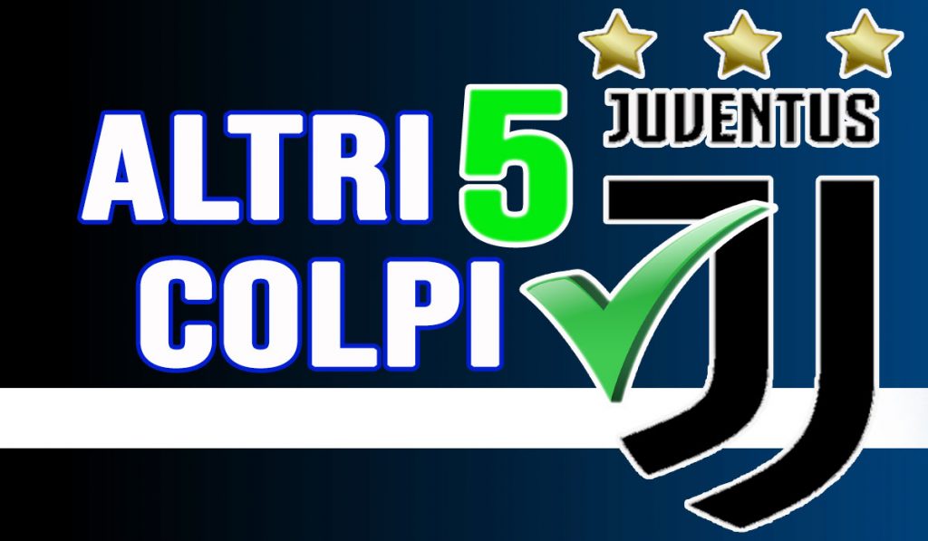 Calciomercato Juventus: altri cinque colpi in arrivo.